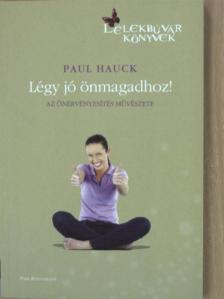 Paul Hauck - Légy jó önmagadhoz! [antikvár]