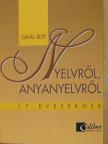 Mátyásné Dr. Gaál Edit - Nyelvről, anyanyelvről 17 éveseknek [antikvár]