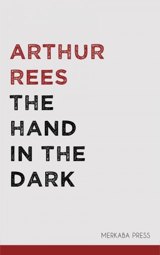Rees Arthur - The Hand in the Dark [eKönyv: epub, mobi]