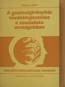 Bársony Jenő - A gazdaságirányítás továbbfejlesztése a szocialista országokban [antikvár]