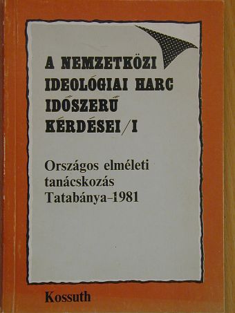 Berecz János - A nemzetközi ideológiai harc időszerű kérdései I. [antikvár]