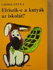 Csoma Gyula - Elviszik-e a kutyák az iskolát? [antikvár]