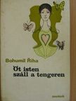 Bohumil Ríha - Öt Isten száll a tengeren [antikvár]
