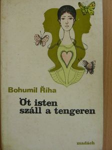Bohumil Ríha - Öt Isten száll a tengeren [antikvár]