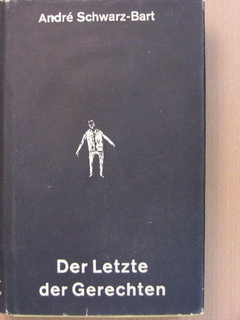 André Schwarz-Bart - Der Letzte der Gerechten [antikvár]