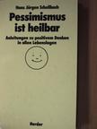 Hans Jürgen Schellbach - Pessimismus ist heilbar [antikvár]