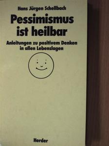 Hans Jürgen Schellbach - Pessimismus ist heilbar [antikvár]