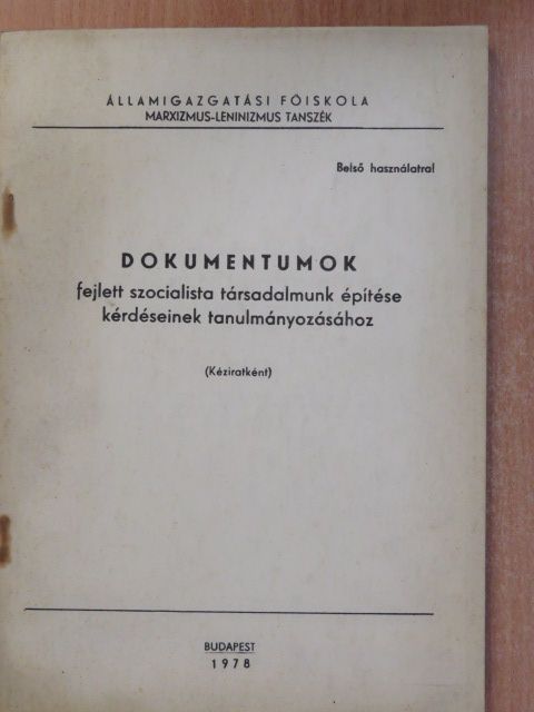 Dokumentumok fejlett szocialista társadalmunk építése kérdéseinek tanulmányozásához [antikvár]