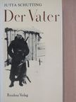 Jutta Schutting - Der Vater [antikvár]