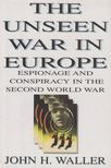 John H. Waller - The Unseen War in Europe [antikvár]