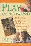 Dr Dorothy Einon - Play with A Purpose [antikvár]