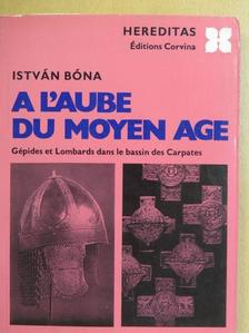 Bóna István - A L'aube du Moyen Age [antikvár]