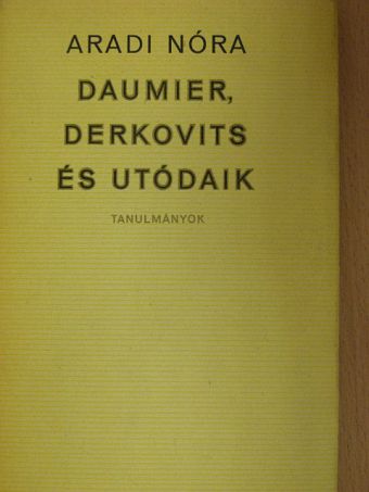 Aradi Nóra - Daumier, Derkovits és utódaik [antikvár]