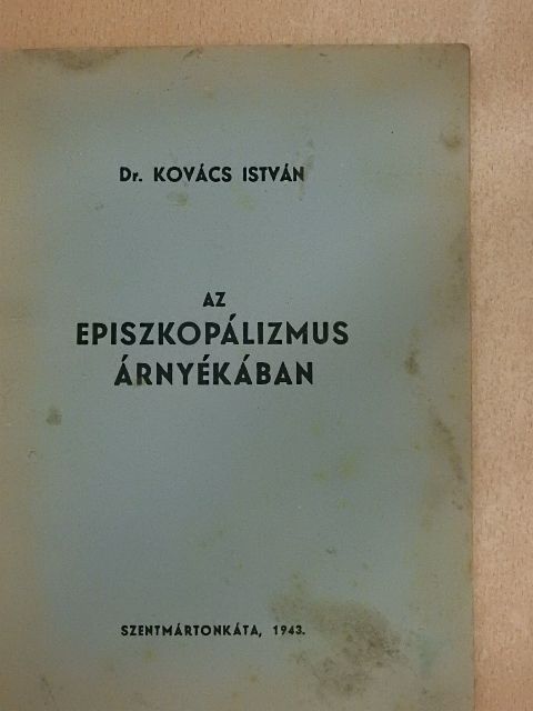 Dr. Kovács István - Az episzkopálizmus árnyékában [antikvár]