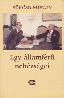 SÜKÖSD MIHÁLY - Egy államférfi nehézségei [antikvár]
