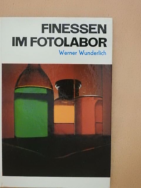 Werner Wunderlich - Finessen im Fotolabor [antikvár]