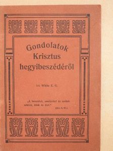 E. G. White - Gondolatok Krisztus hegyibeszédéről [antikvár]