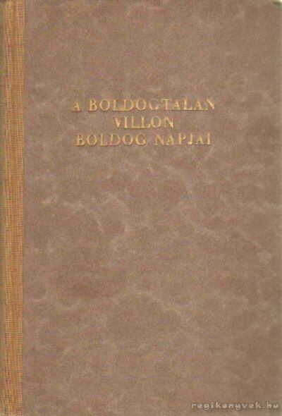 Erskine, John - A boldogtalan Villon boldog napjai [antikvár]