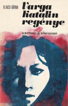 Vlaicu Barna - Varga Katalin regénye [antikvár]