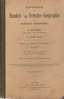 Dr. Zehden, Karl - Leitfaden der Handels- und Verkehrs-Geographie für zweiklassige Handelsschulen [antikvár]