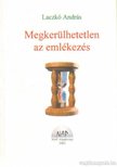 Laczkó András - Megkerülhetetlen az emlékezés (dedikált) [antikvár]
