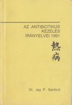 Sanford, Jay P. - Az antibiotikumos kezelés irányelvei 1991 [antikvár]