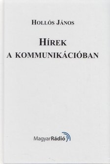 Hollós János - Hírek a kommunikációban [antikvár]