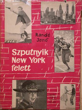 Randé Jenő - Szputnyik New York felett [antikvár]