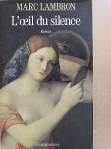 Marc Lambron - L'oeil du silence [antikvár]