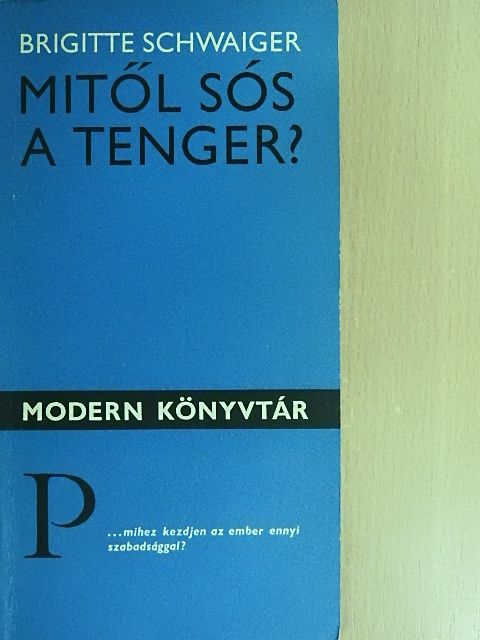 Brigitte Schwaiger - Mitől sós a tenger? [antikvár]