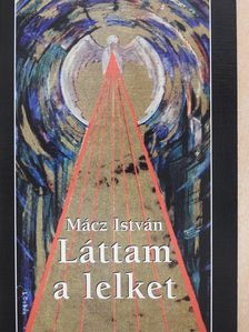 Mácz István - Láttam a lelket! (dedikált példány) [antikvár]