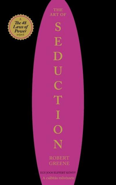 ROBERT GREENE - The Art of Seduction - A csábítás művészete