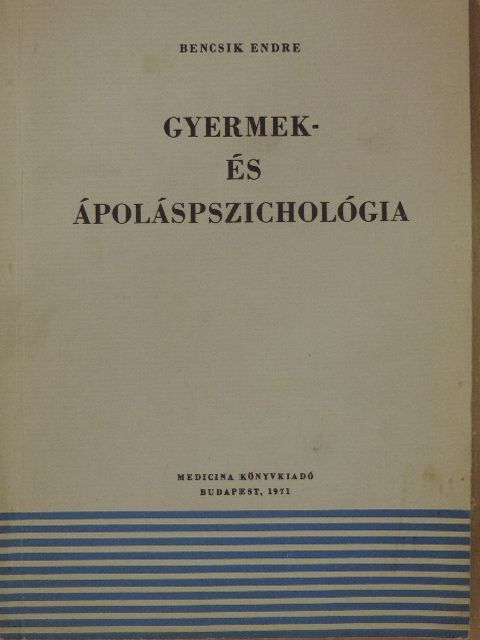 Bencsik Endre - Gyermek- és ápoláspszichológia [antikvár]