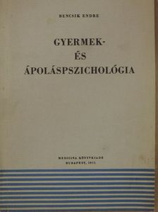 Bencsik Endre - Gyermek- és ápoláspszichológia [antikvár]