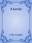 Csiky Gergely - A kaviár [eKönyv: epub, mobi]