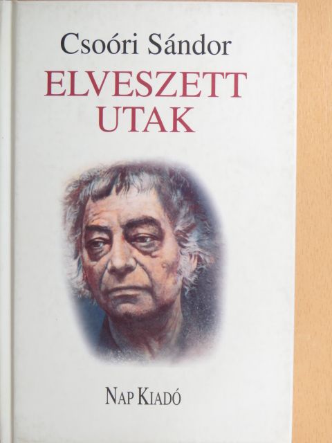 Csoóri Sándor - Elveszett utak [antikvár]
