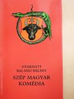 Gyarmati Balassi Bálint - Szép magyar komédia [antikvár]