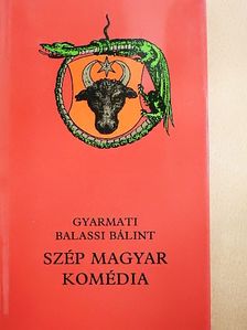 Gyarmati Balassi Bálint - Szép magyar komédia [antikvár]