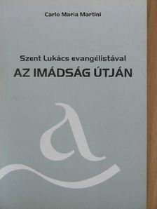 Carlo Maria Martini - Szent Lukács evangélistával az imádság útján [antikvár]