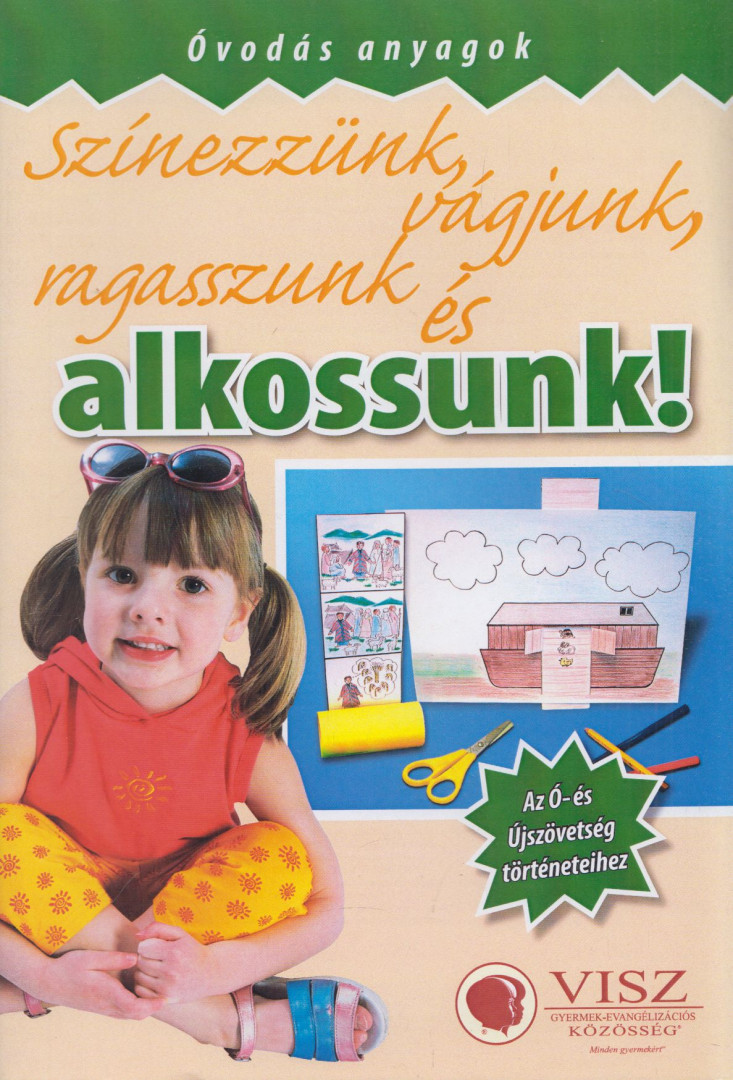 Színezzünk, vágjunk, ragasszunk és alkossunk! [antikvár]