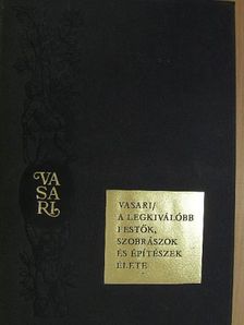 Giorgio Vasari - A legkiválóbb festők, szobrászok és építészek élete [antikvár]