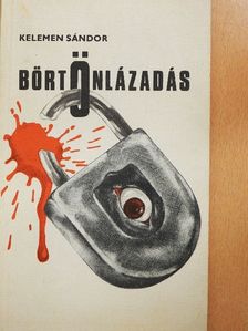 Kelemen Sándor - Börtönlázadás [antikvár]