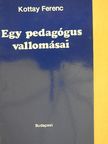 Kottay Ferenc - Egy pedagógus vallomásai [antikvár]