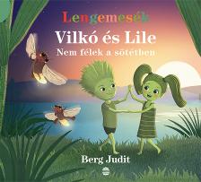 Berg Judit - Vilkó és Lile 4. - Nem félek a sötétben
