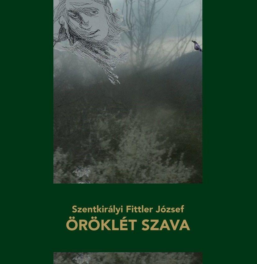 Szentkirályi Fittler József - Öröklét szava