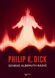 Philip K. Dick - Szabad Albemuth Rádió [eKönyv: epub, mobi]
