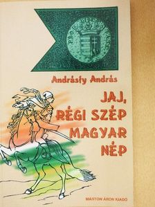 Andrásfy András - Jaj! Régi szép magyar nép [antikvár]