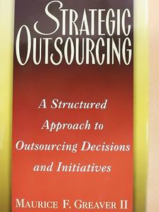 Maurice F. Greaver II - Strategic Outsourcing [antikvár]