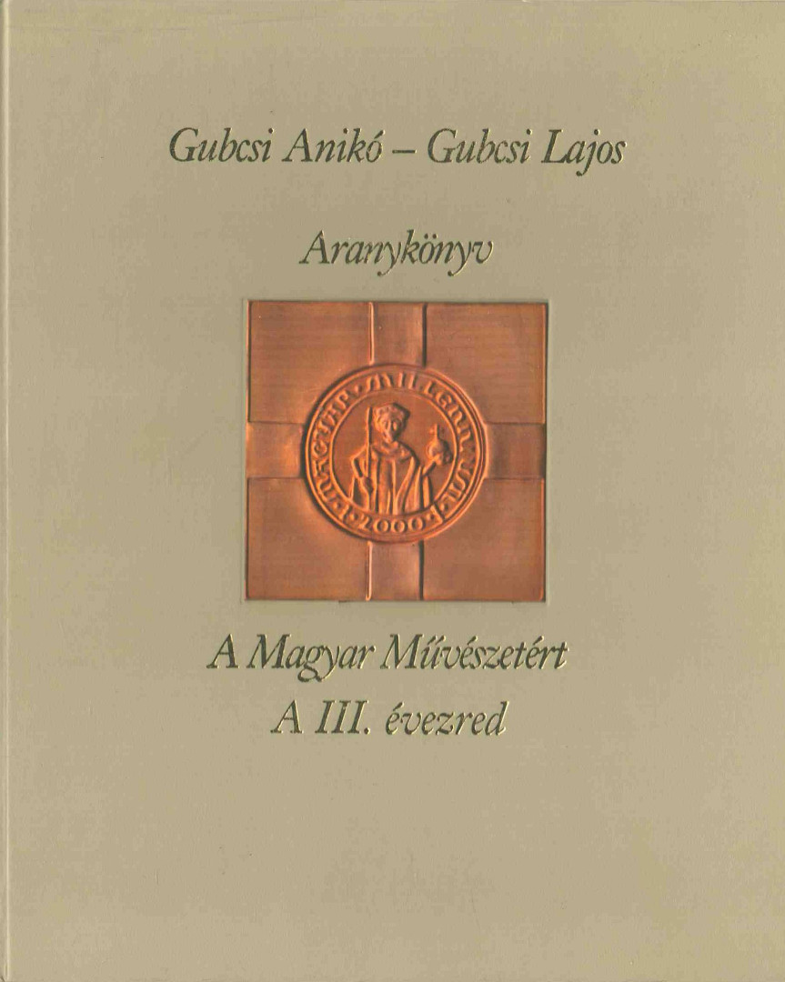 Gubcsi Anikó, Gubcsi Lajos - Aranykönyv a Magyar Művészetért (dedikált) [antikvár]