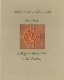 Gubcsi Anikó, Gubcsi Lajos - Aranykönyv a Magyar Művészetért (dedikált) [antikvár]